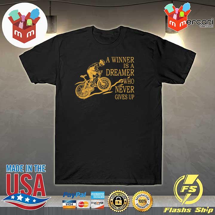 A WInner Is A Dreamer Who Never Gives Up Shirt