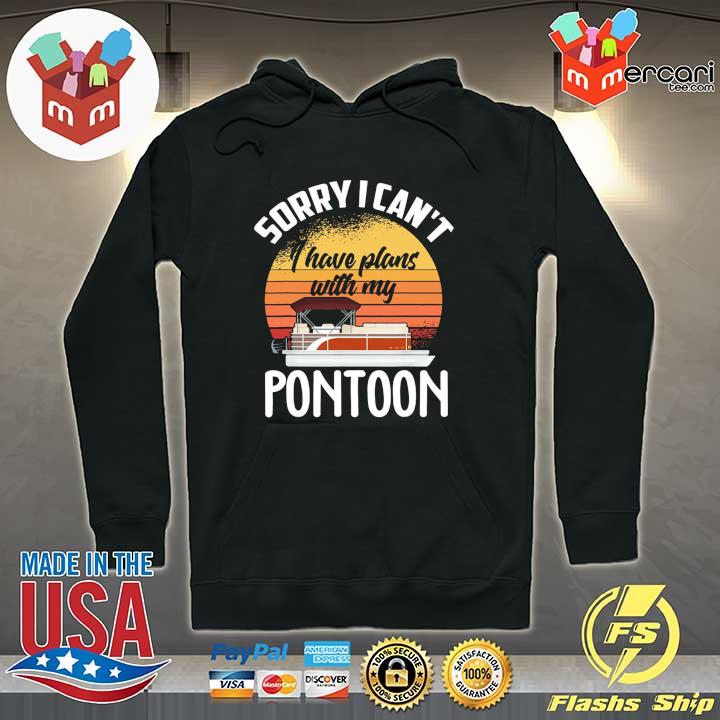 Boating Sorry I Can't I Have Plans With My Pontoon Vintage Shirt Hoodie
