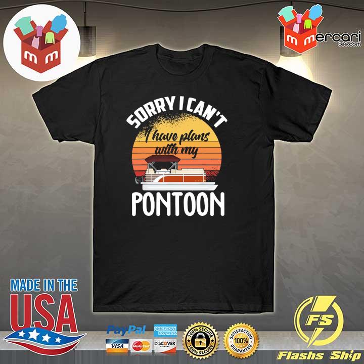Boating Sorry I Can't I Have Plans With My Pontoon Vintage Shirt