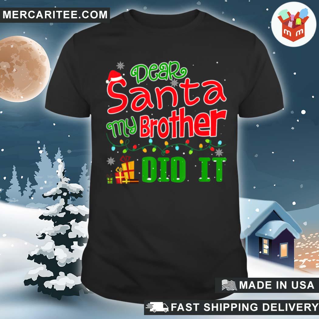 Dear santa my brother did it cool funny christmas sweatshirt