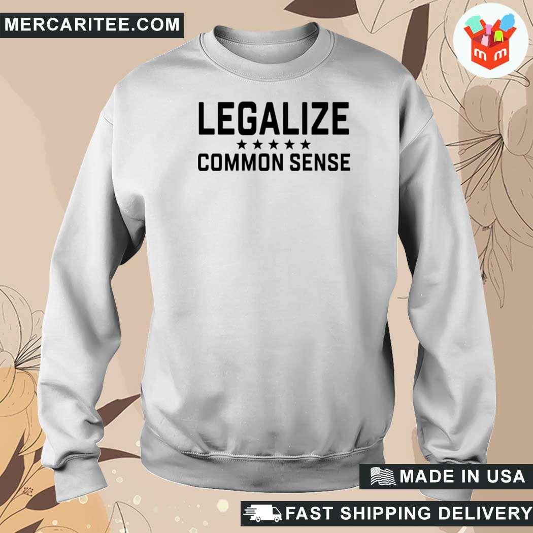 antydning foretrækkes Ekspression Official Hodgetwins Legaalize Common Sense T-Shirt, hoodie, sweater, long  sleeve and tank top