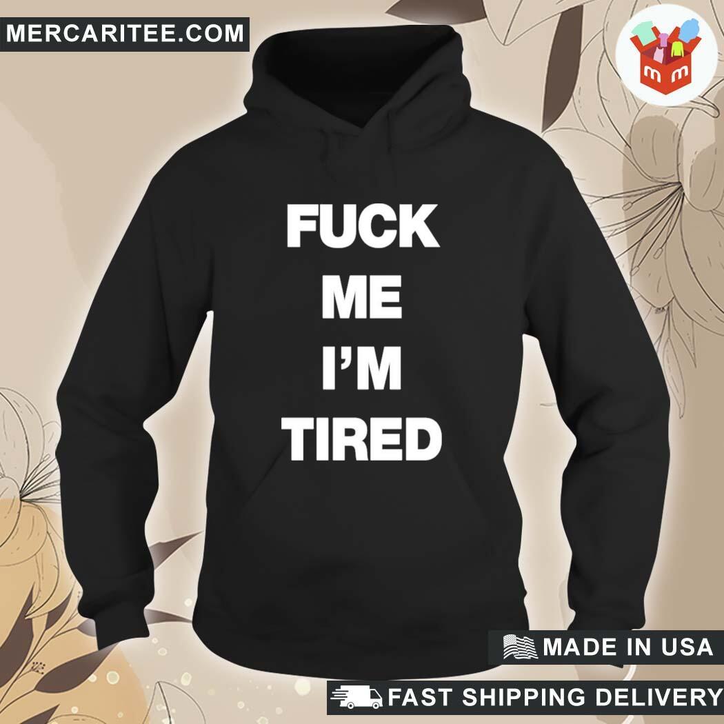 Fuck Me I’m Tired Number (n)ine Merch T-Shirt hoodie