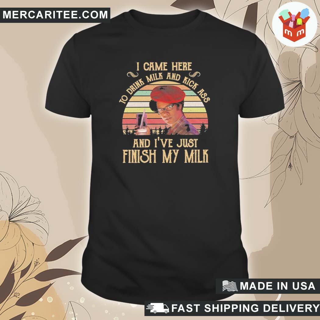 Official I Came Here To Drink Milk And Kick Ass And I've Just Finished Gift T-Shirt