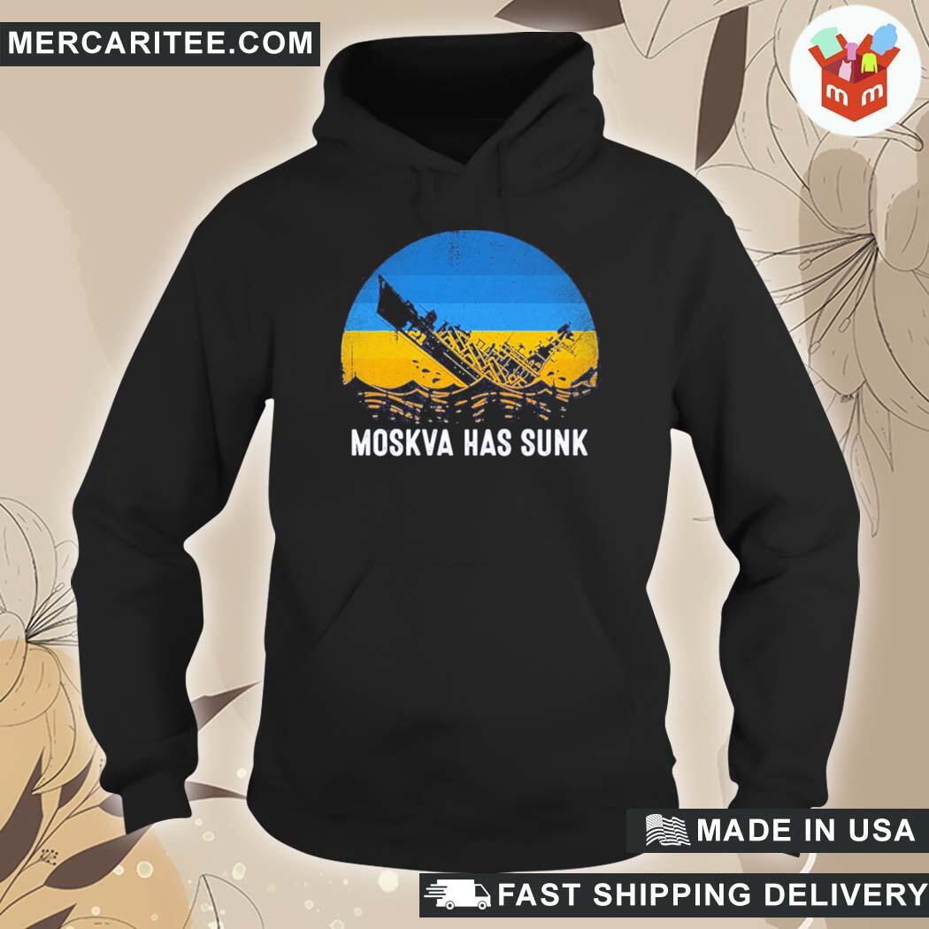 Official Russian Warship Moskva Has Sunk Support Ukraine T-Shirt hoodie