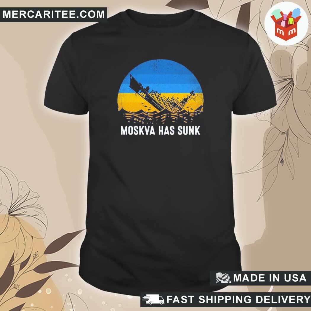 Official Russian Warship Moskva Has Sunk Support Ukraine T-Shirt