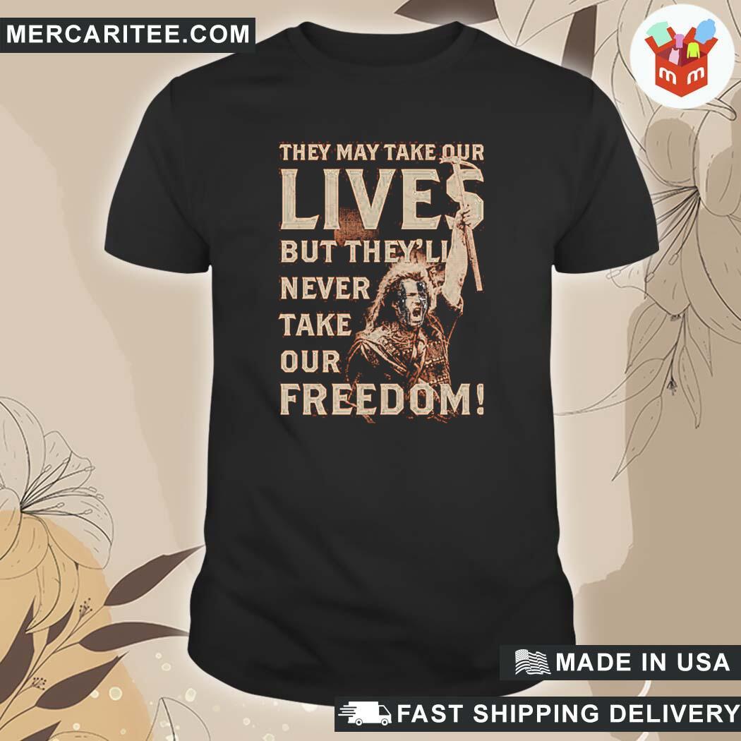 Official They May Take Our Lives But They'll Never Take Our Freedom T-Shirt