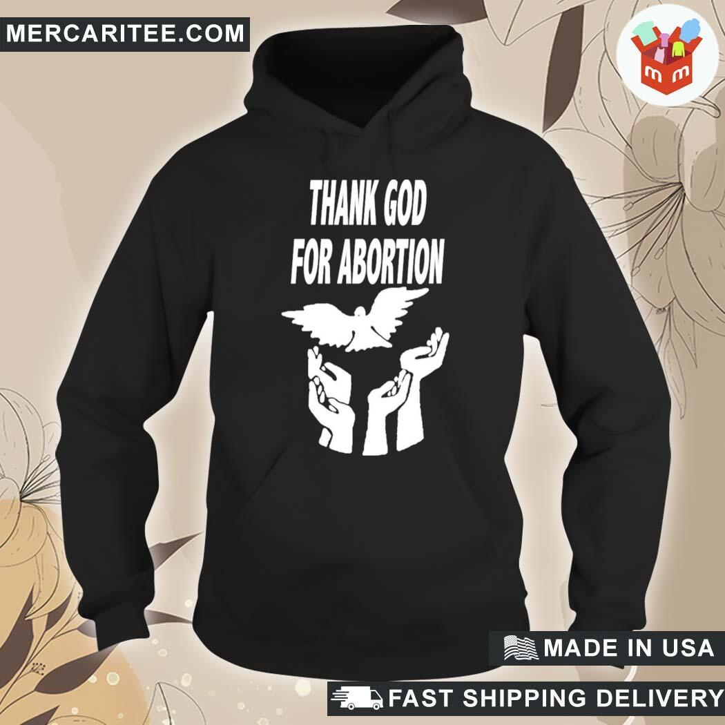 Official Tim Graham Thank God For Abortion Thank God For Abortion Merch T-Shirt hoodie