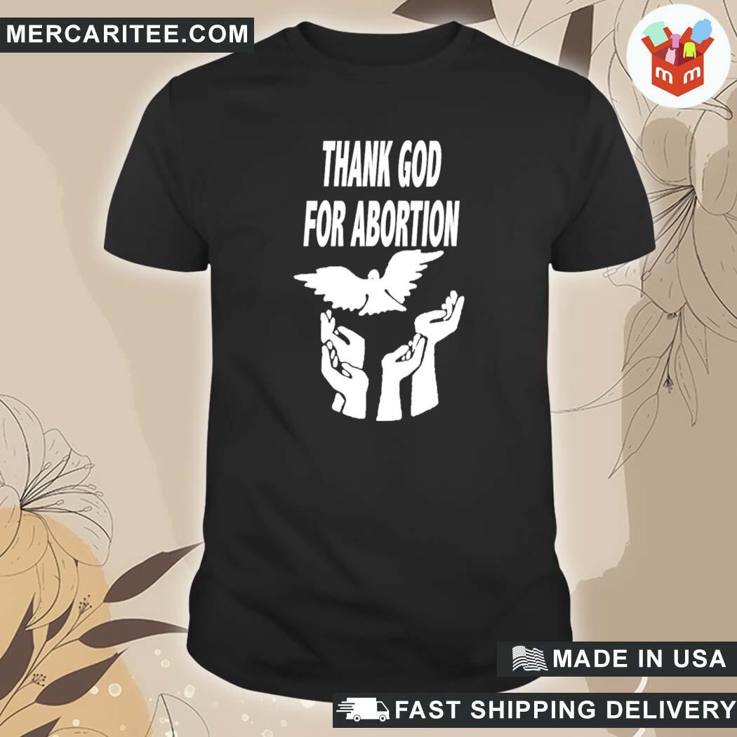 Official Tim Graham Thank God For Abortion Thank God For Abortion Merch T-Shirt