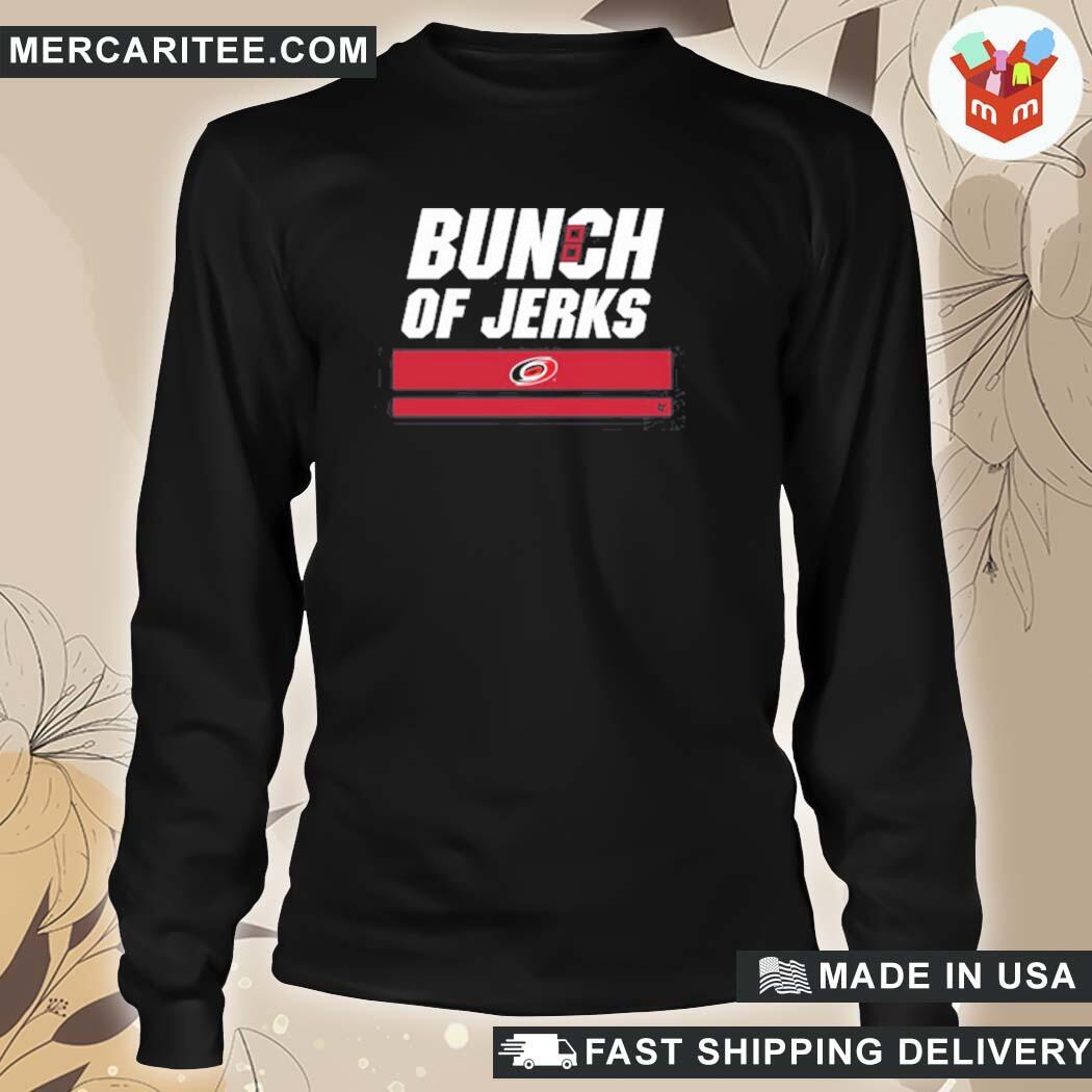 Carolina Hurricanes Bunch Of Jerks shirt, hoodie, sweater, long