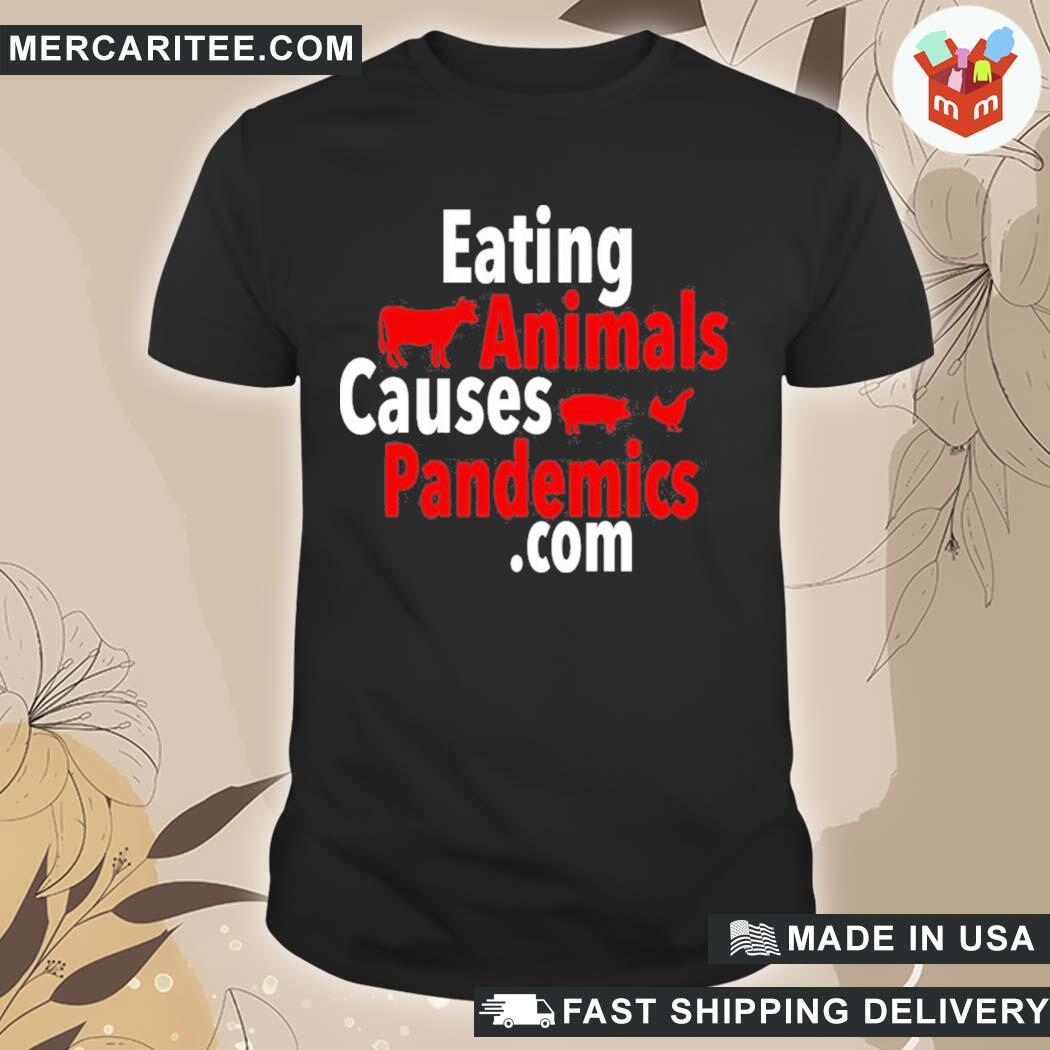 Official Eating Animals Causes Pandemics.com John Oberg T-Shirt