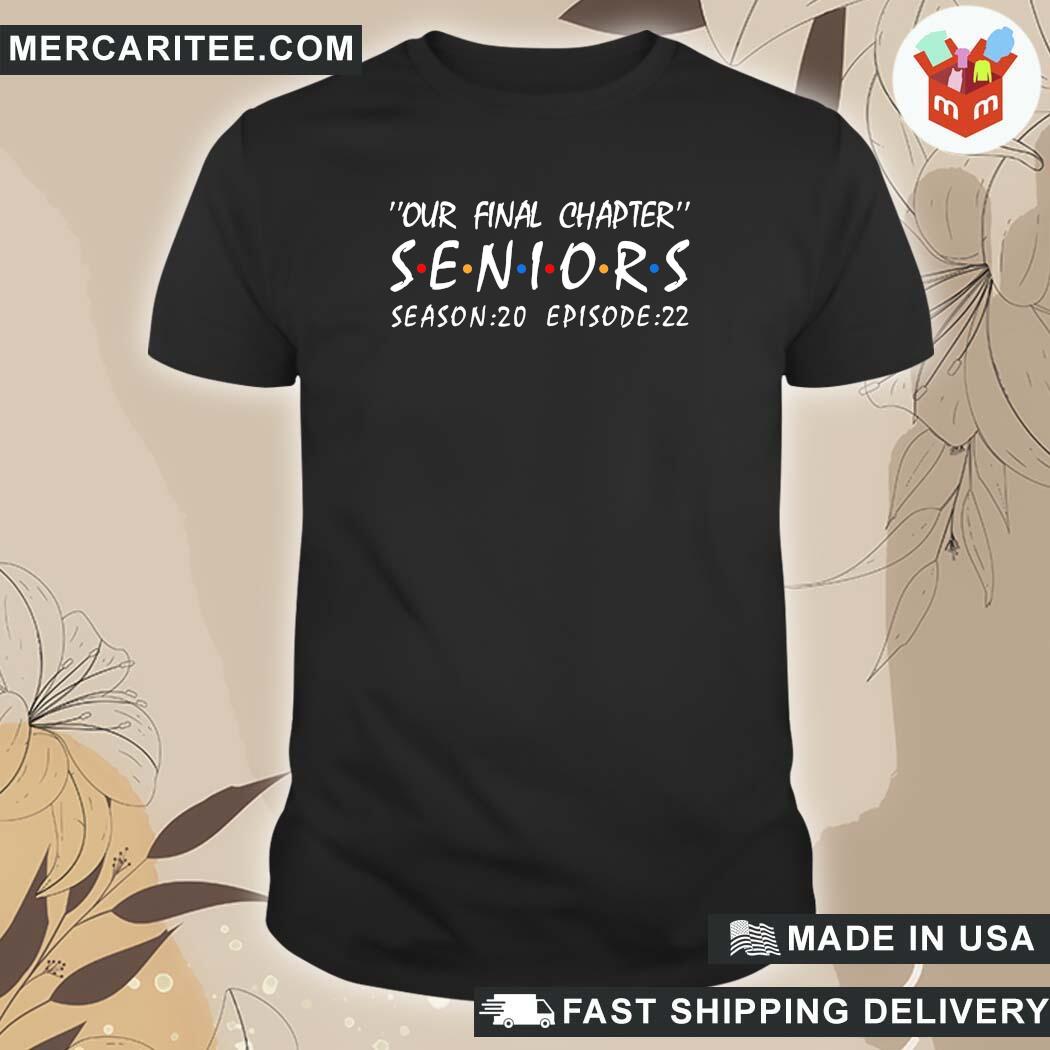 Official Our Final Chapter Seniors Season 20 Episode 22 T-Shirt