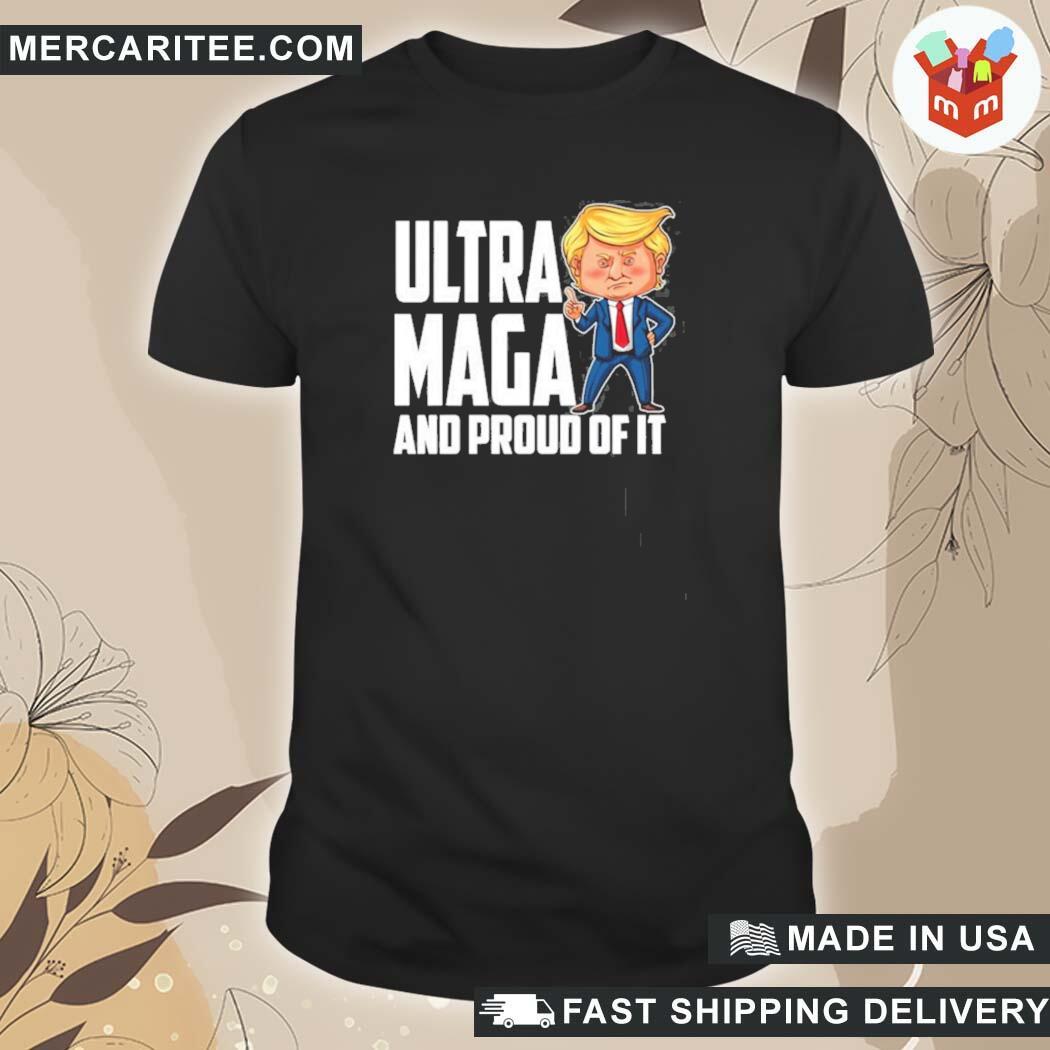 Official Ultra Maga Trump Ultra Maga And Proud Of It T-Shirt