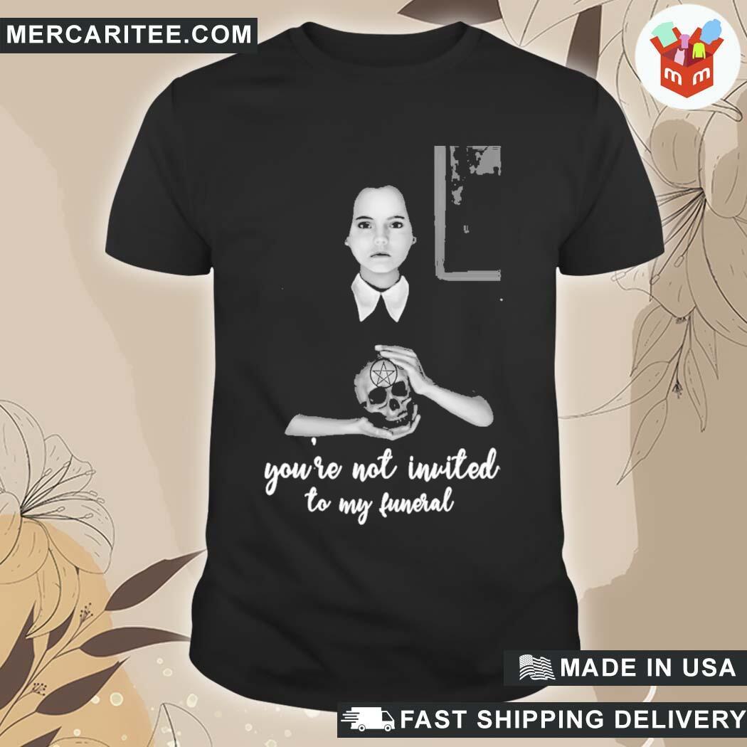 Official Wednesday Addams Not Invited To My Funeral Gothic T-Shirt