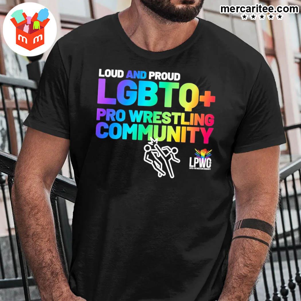 Loud And Proud Lgbtg Pro Wrestling Community T-Shirt