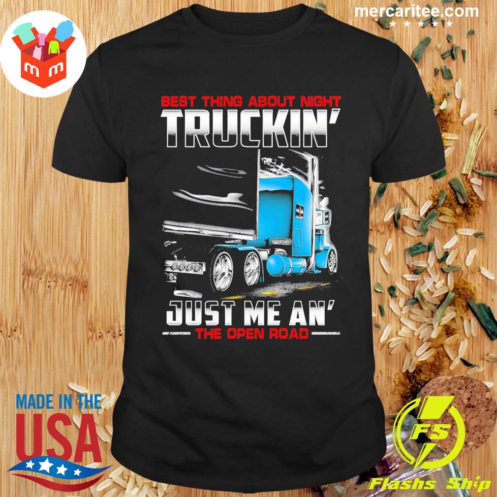 Nice best Thing About Night Truckin Just Me And The Open Road T-Shirt