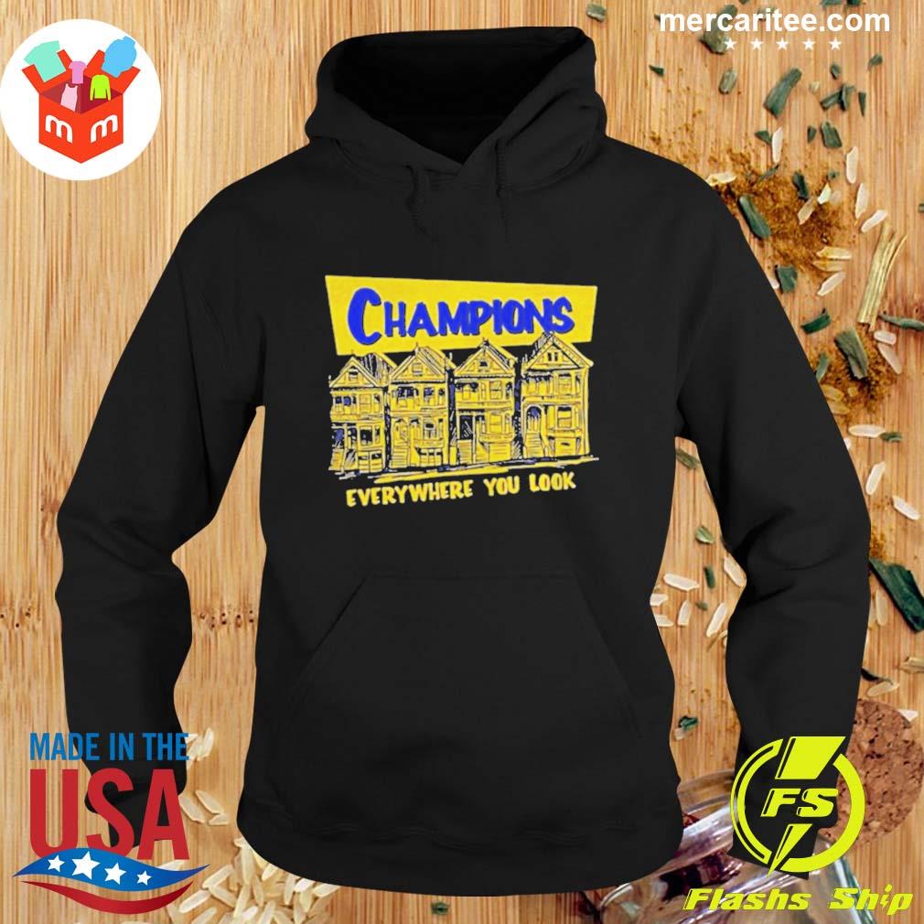 Official golden State Warriors Champions Everywhere You Look T-Shirt Hoodie
