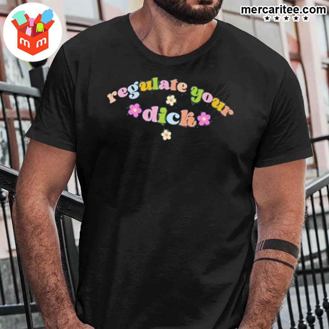Regulate Your Dick Abortion Is Healthcare Reproductive Rights Social Justice Feminism Activist Pro Choice T-Shirt