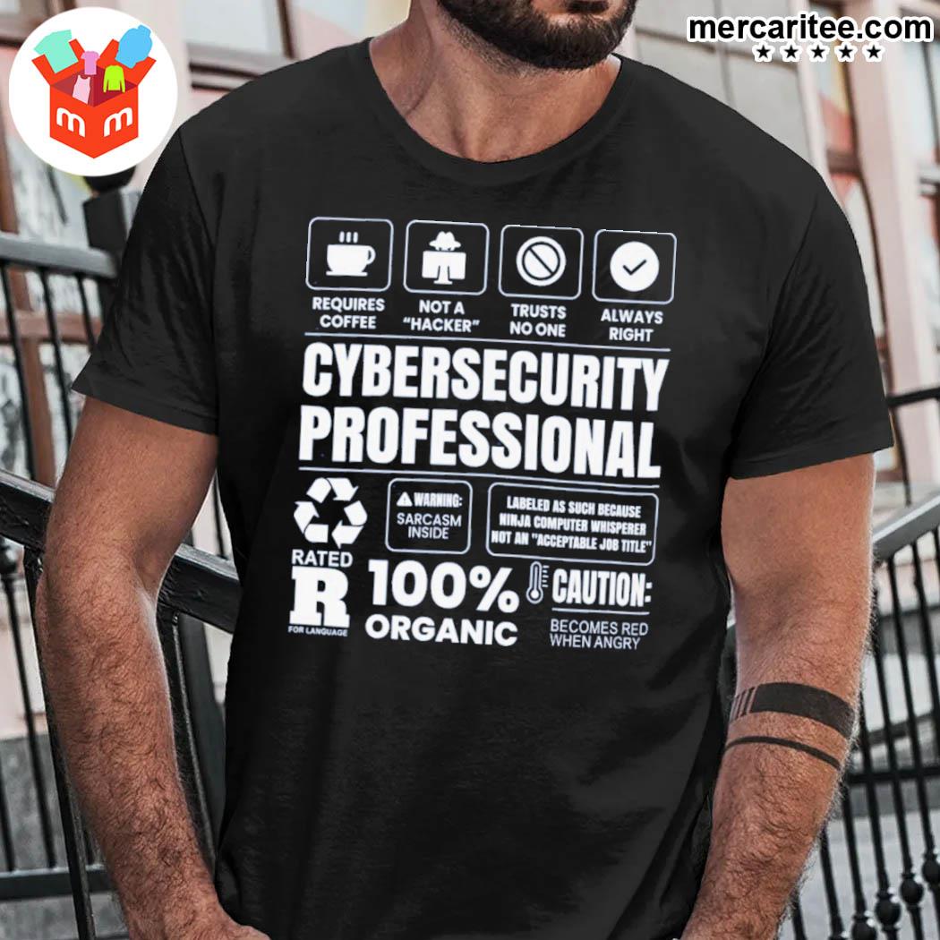 Requires Coffee Not A Hacker Trust No One Always Right Cybersecurity Professional T-Shirt