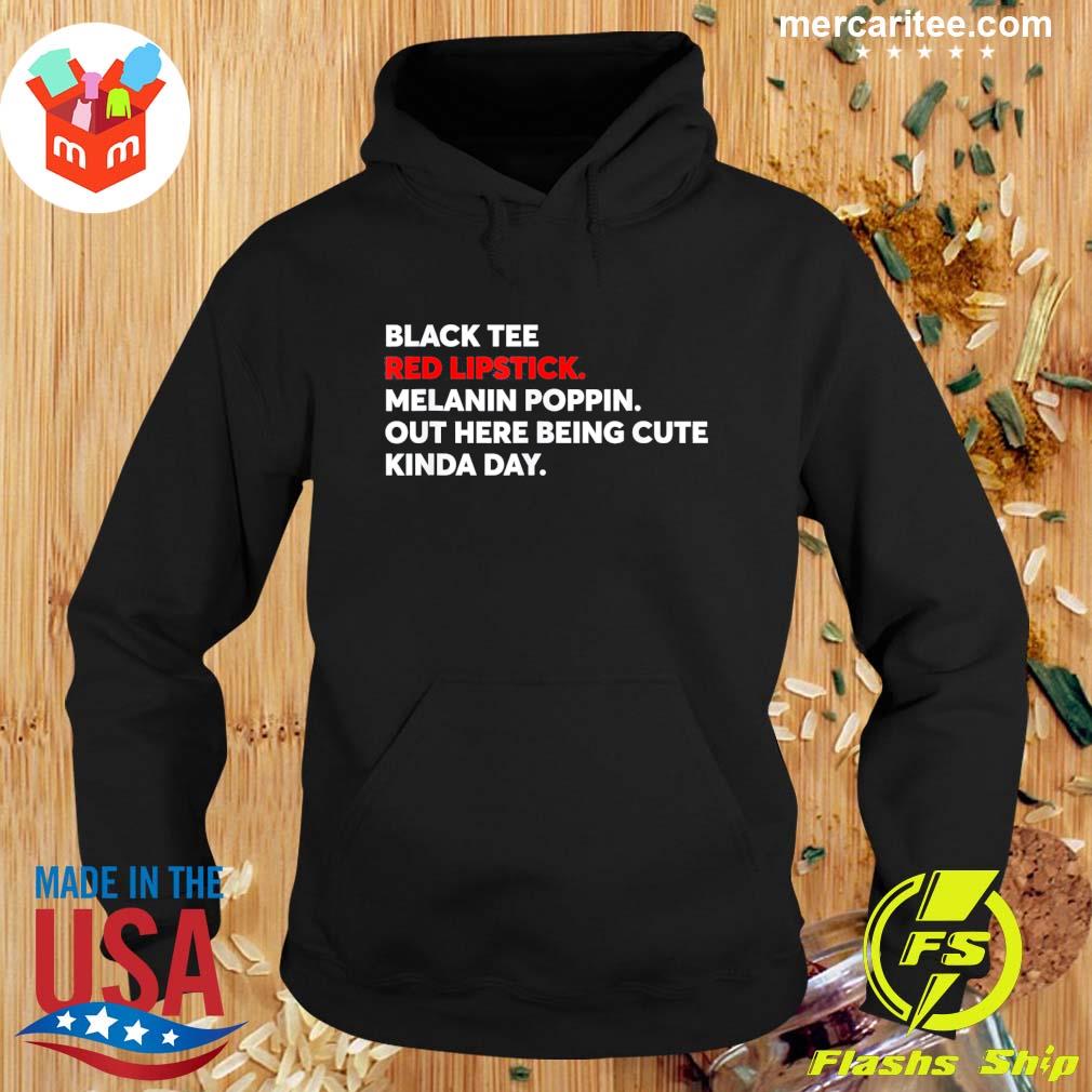 Top black Red Lipstick Melanin Poppin Out Here Being Cute T-Shirt Hoodie