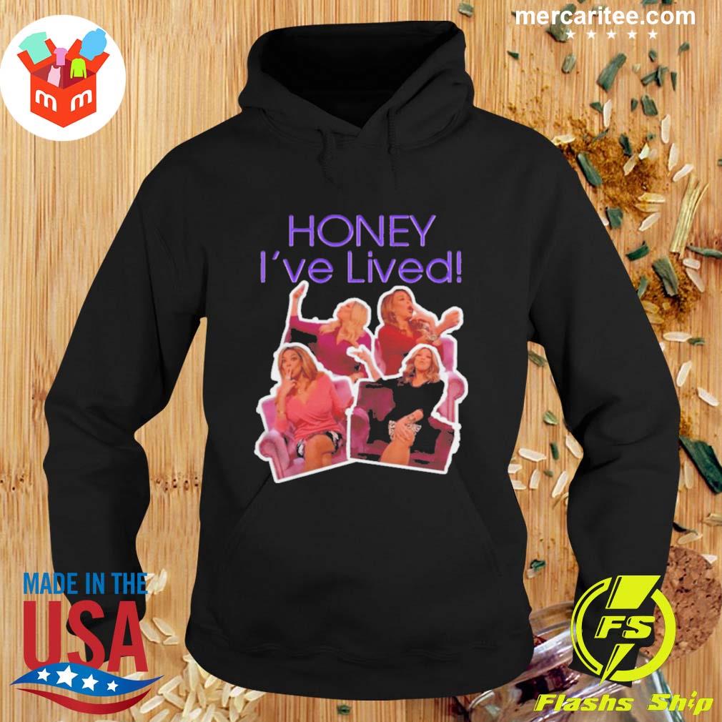 Top honey I've Lived Quote Wendy Williams T-Shirt Hoodie