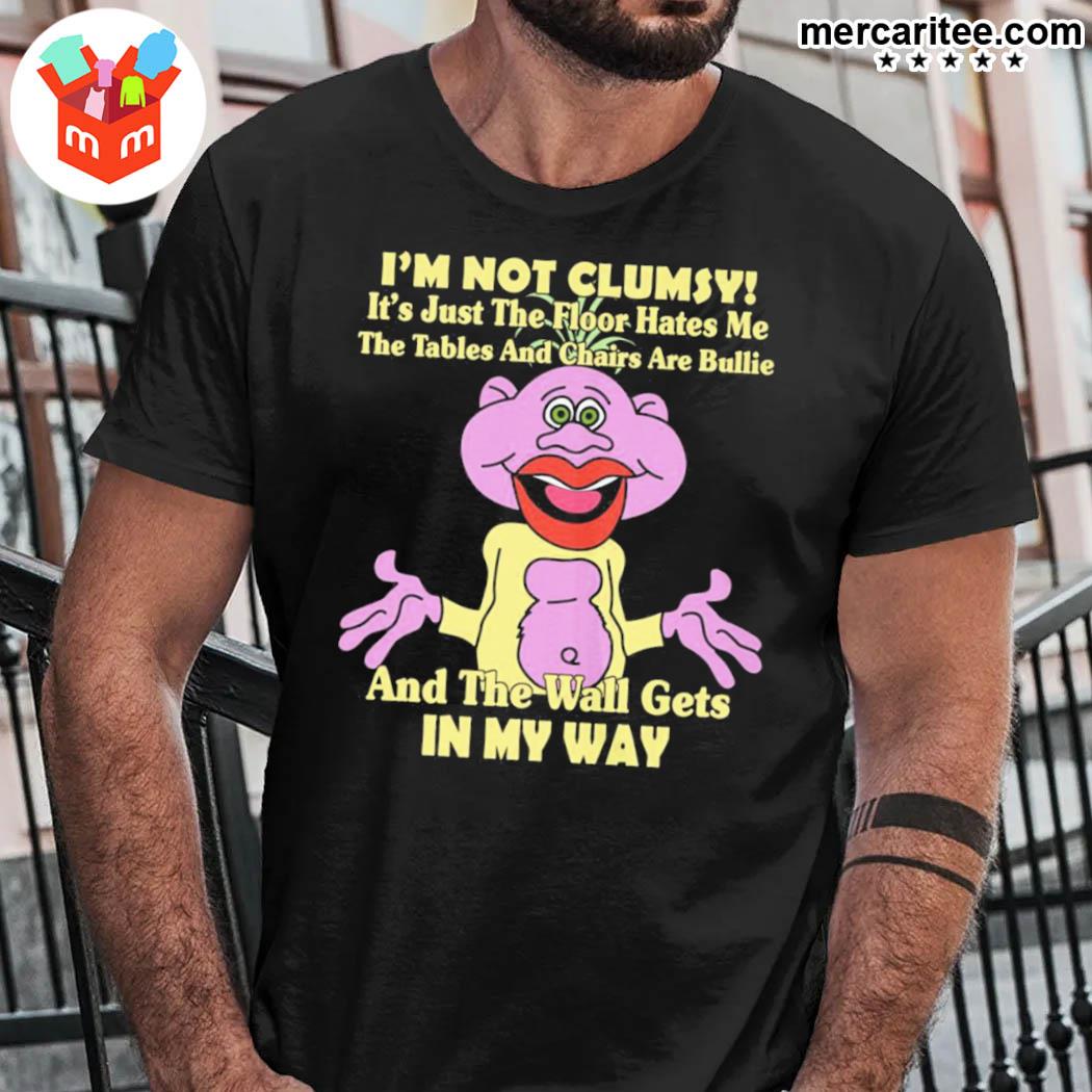 I'm Not Clumsy It's Just The Floor Hates Me The Tanles And Chairs Are Bullie And The Wall Gets In My Way Jeff Dunham Shirt