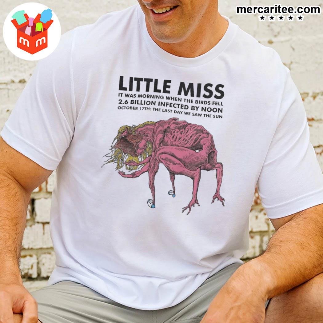 Official Calkearns Little Miss It Was Morning When The Birds Fell 2.6 Billion Infected By Noon October 17th The Last Day We Saw The Sun Tree Monster T-Shirt