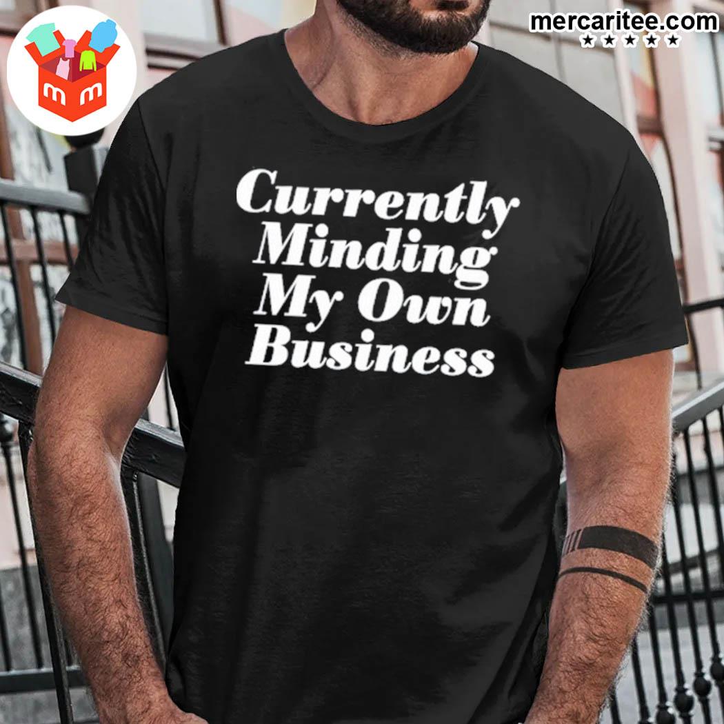 Official Currently Minding My Own Business T-Shirt