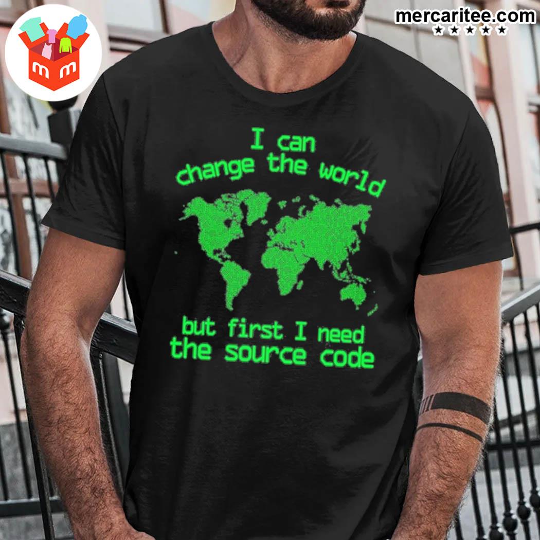 Official I Can Change The World But First I Need The Source Code T-Shirt
