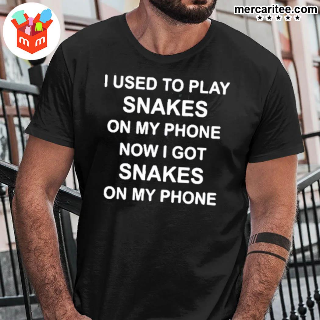 Official I Used To Play Snakes On My Phone Now I Got Snakes On My Phone T-Shirt