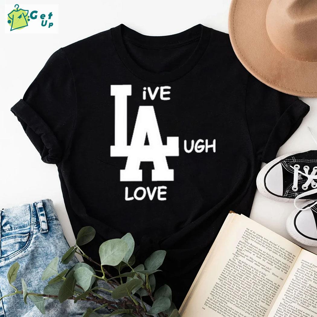 Official Mlb Los Angeles Dodgers Live Laugh Love T-shirt