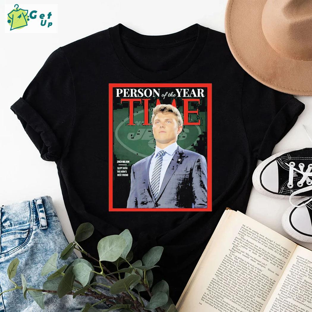 Official Person Of The Year Time Zach Wilson Slept With His Mom’s Best Friend T-shirt