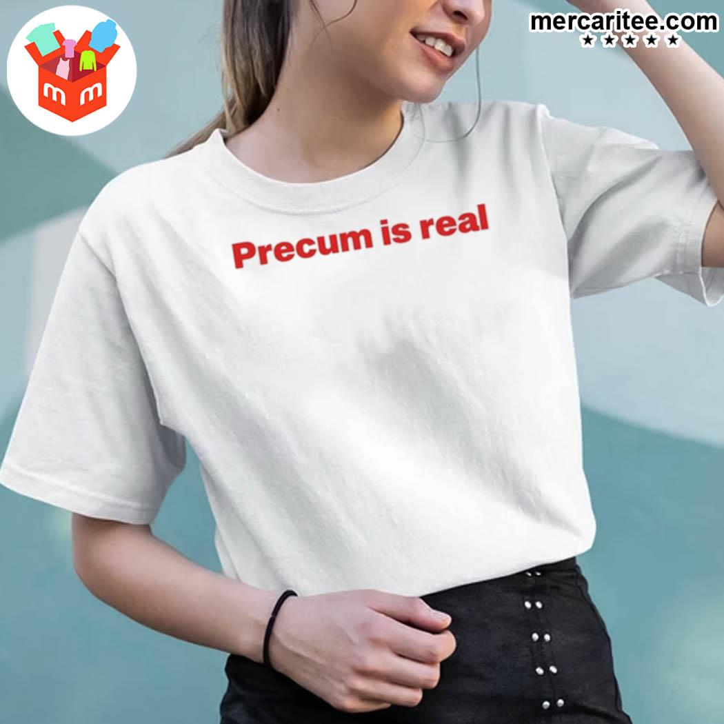 Sparkle semester Ship shape Official Precum Is Real Funny Baby T-Shirt, hoodie, sweater, long sleeve  and tank top
