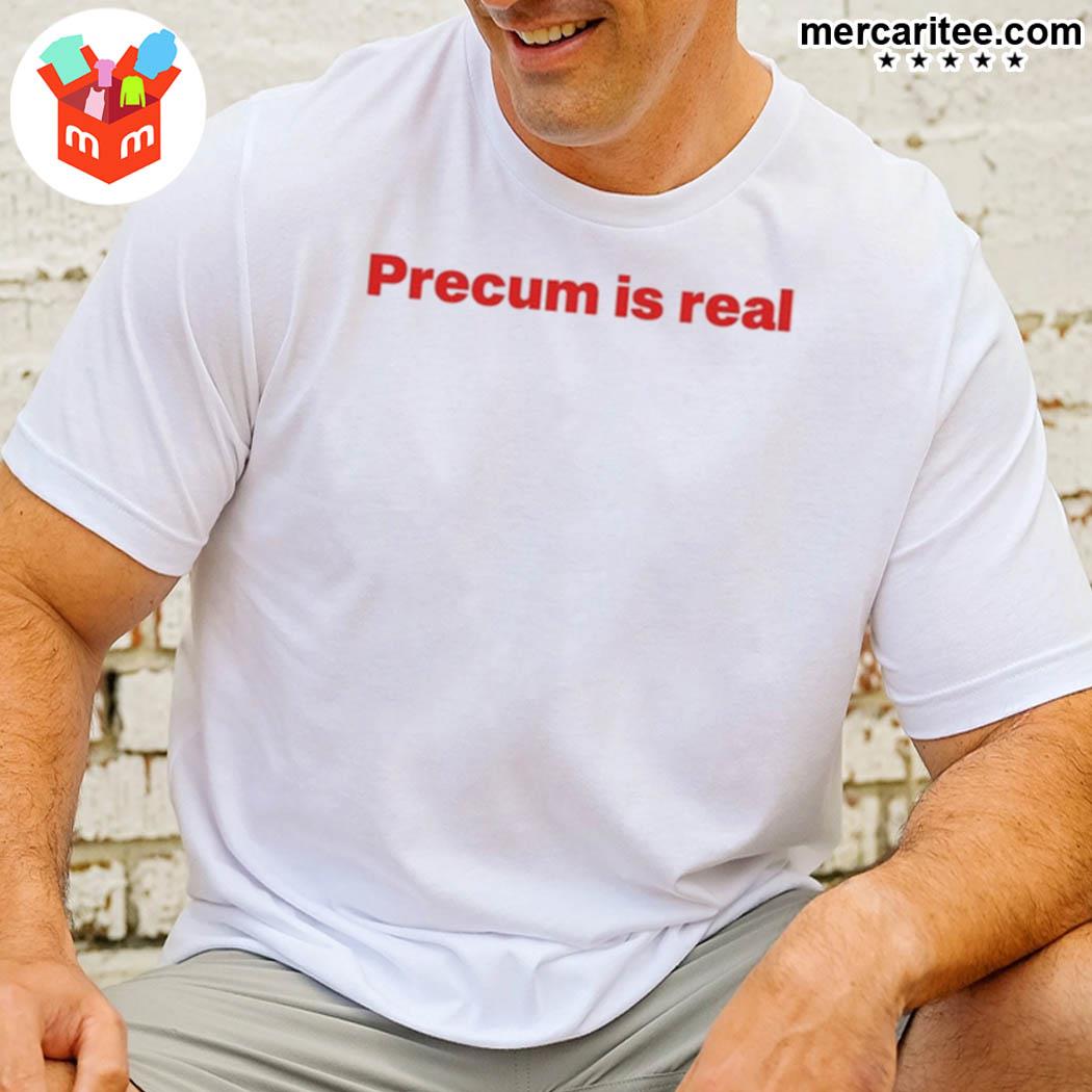Sparkle semester Ship shape Official Precum Is Real Funny Baby T-Shirt, hoodie, sweater, long sleeve  and tank top