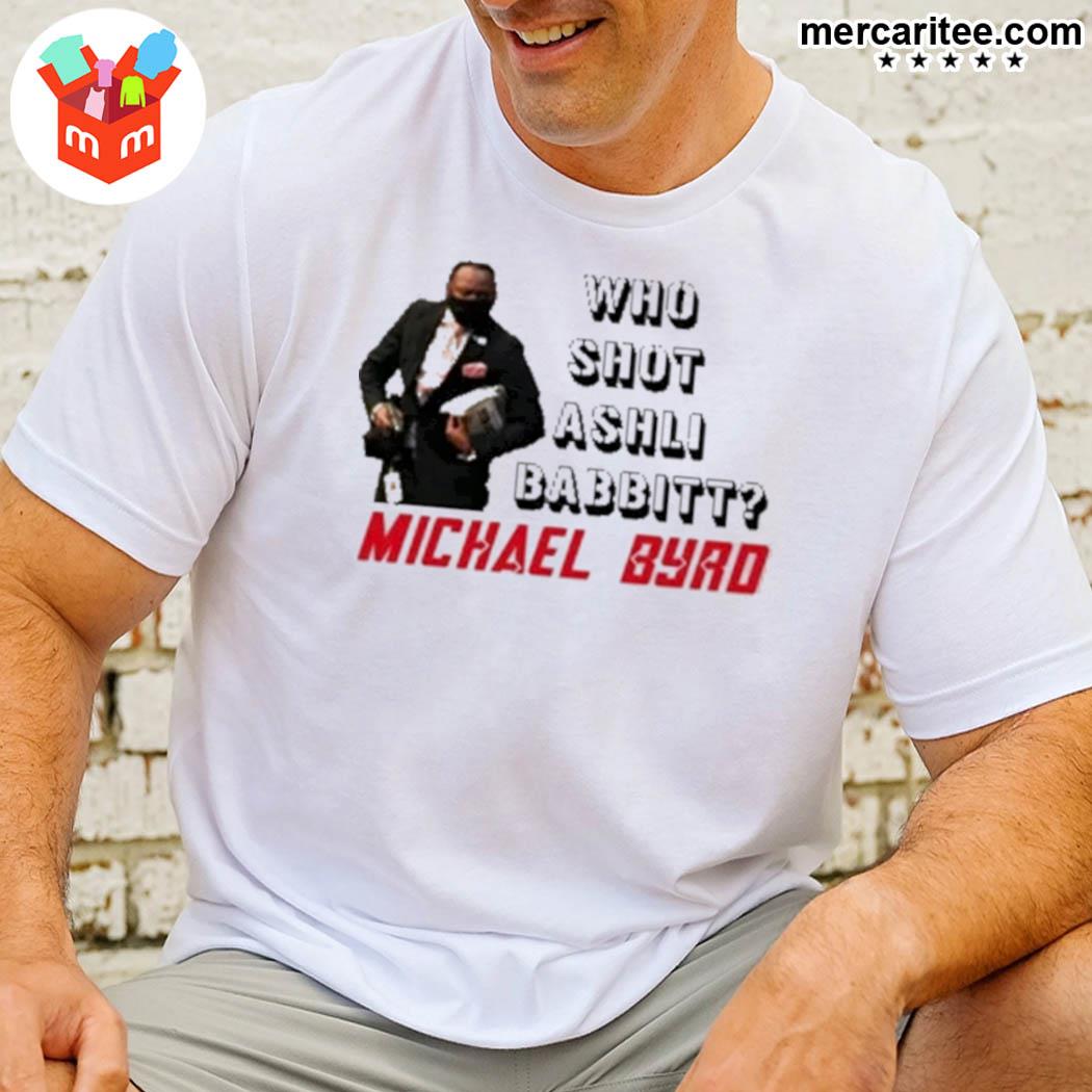 Official Who Shot Ashli Babbitt Michael Byrd T-Shirt