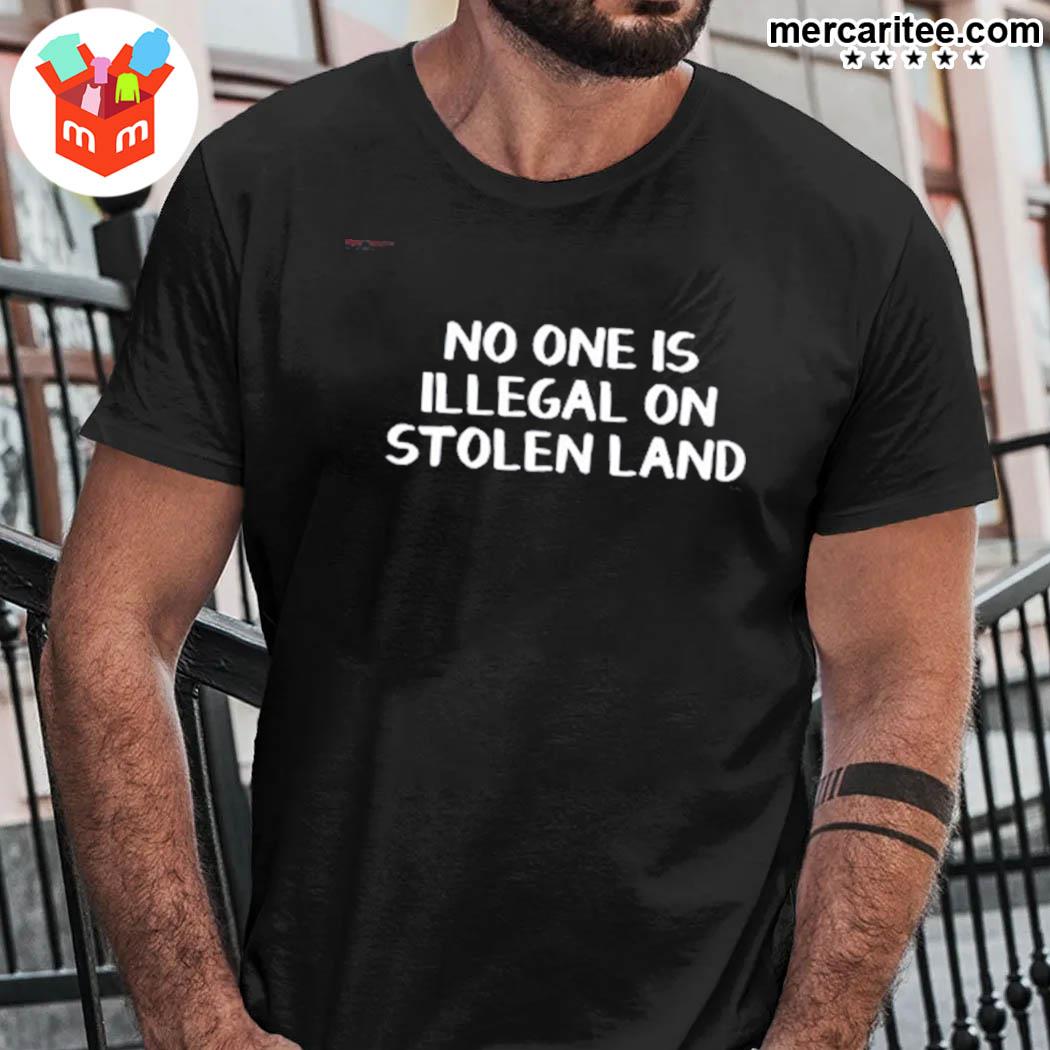 Original no one is illegal on stolen land t-shirt