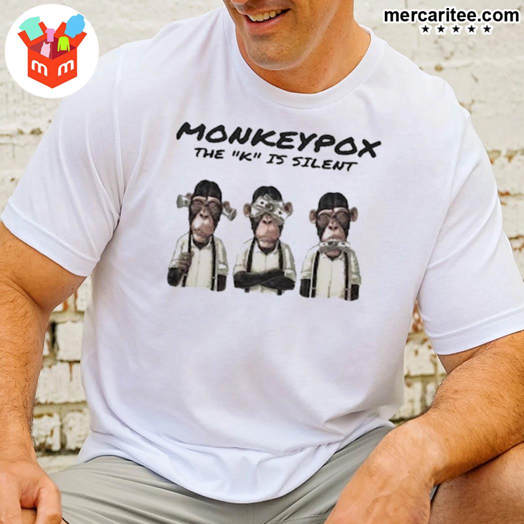 Original the k is silent monkeypox t-shirt
