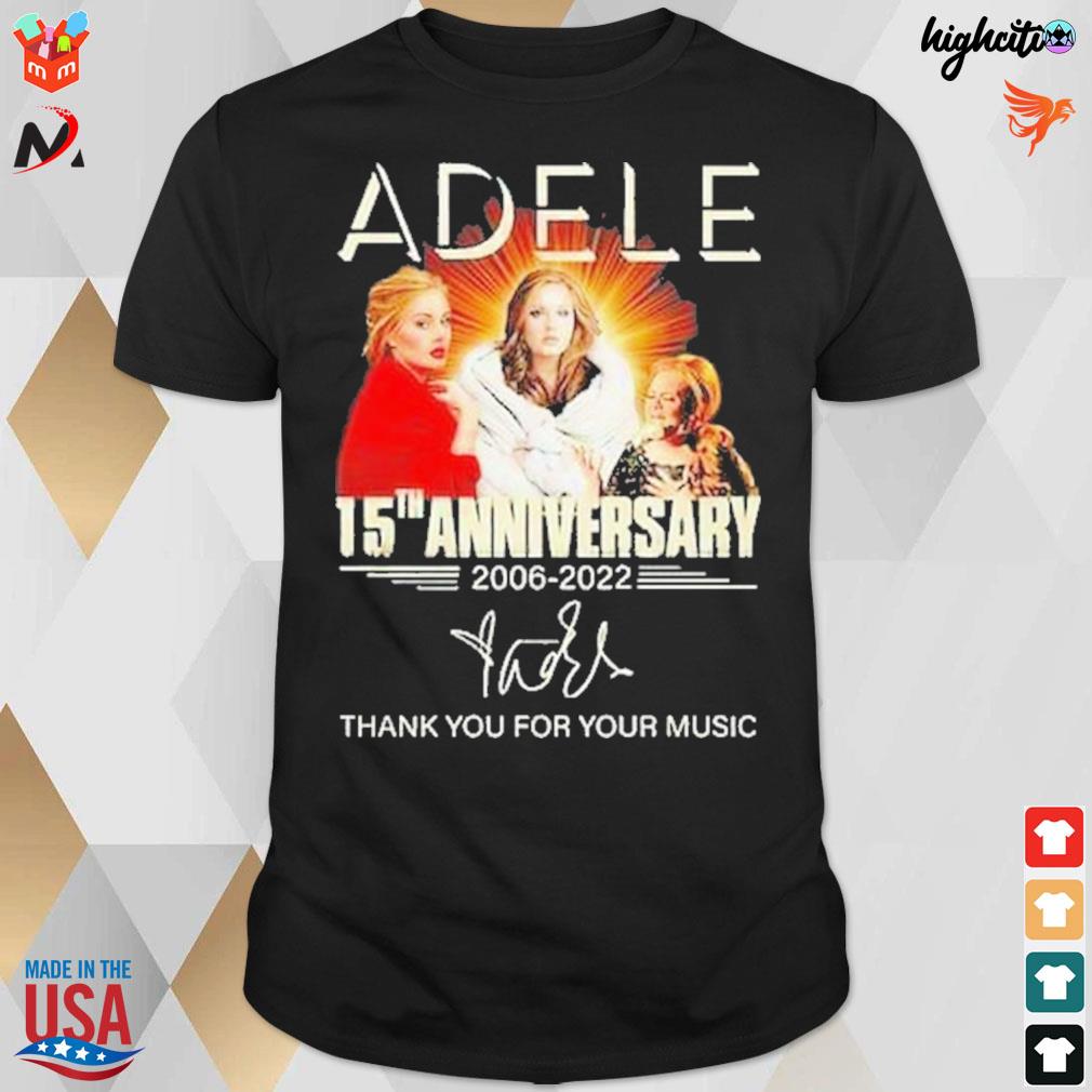 Adele 15th anniversary 2006 2022 signature thank you for your music t-shirt