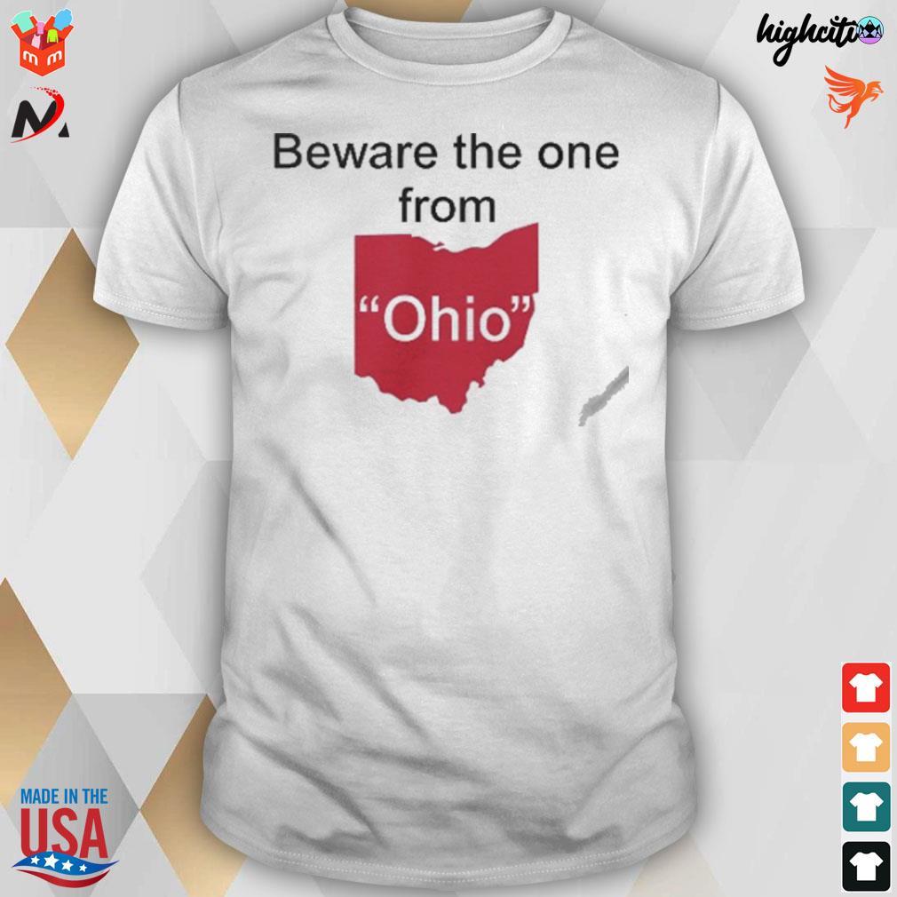 Beware the one from Ohio t-shirt