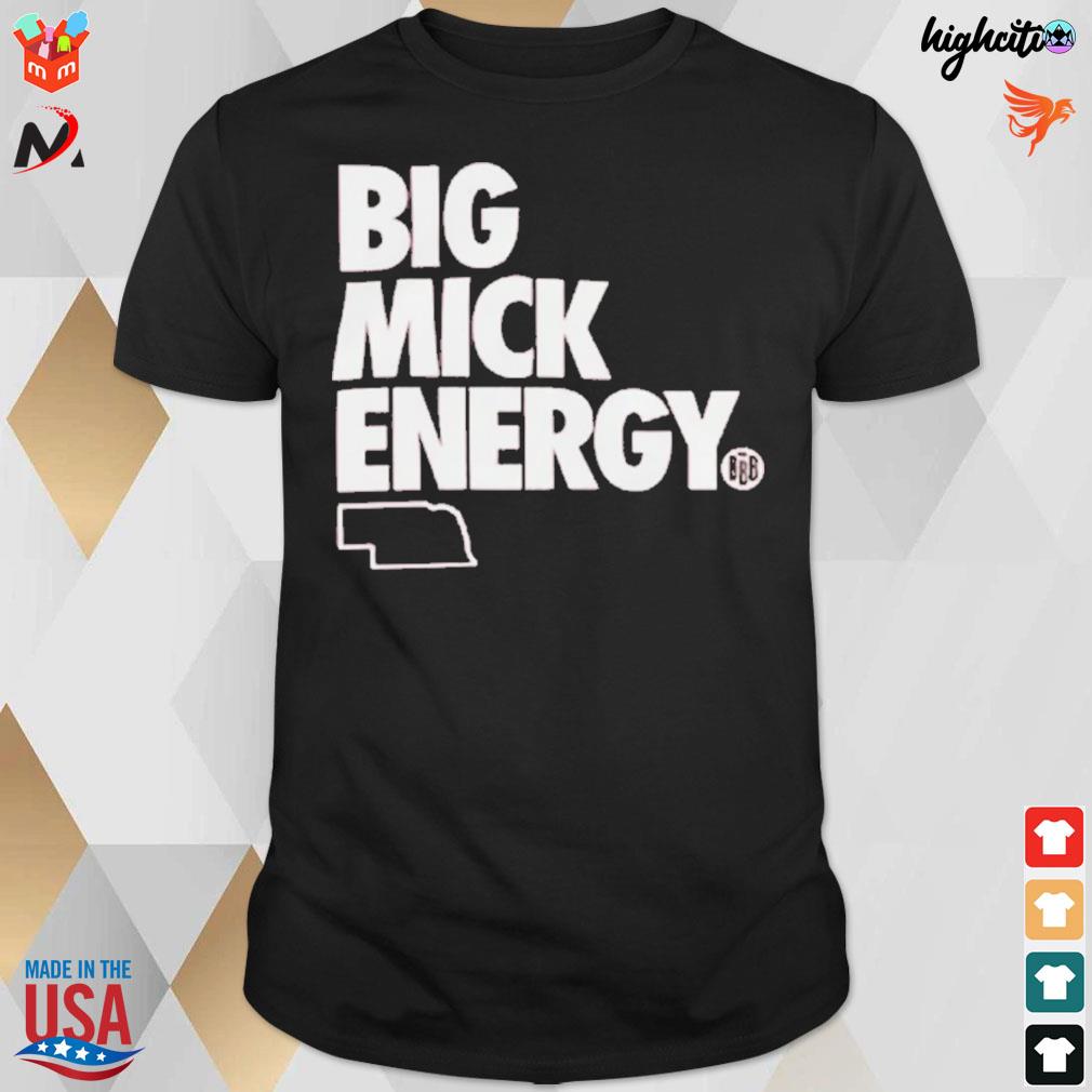 Big Mick energy t-shirt