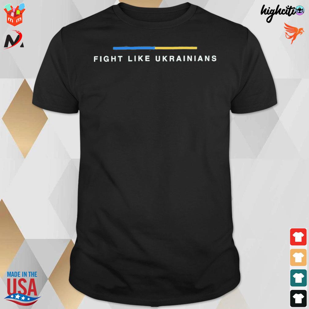 Fight like Ukrainian t-shirt