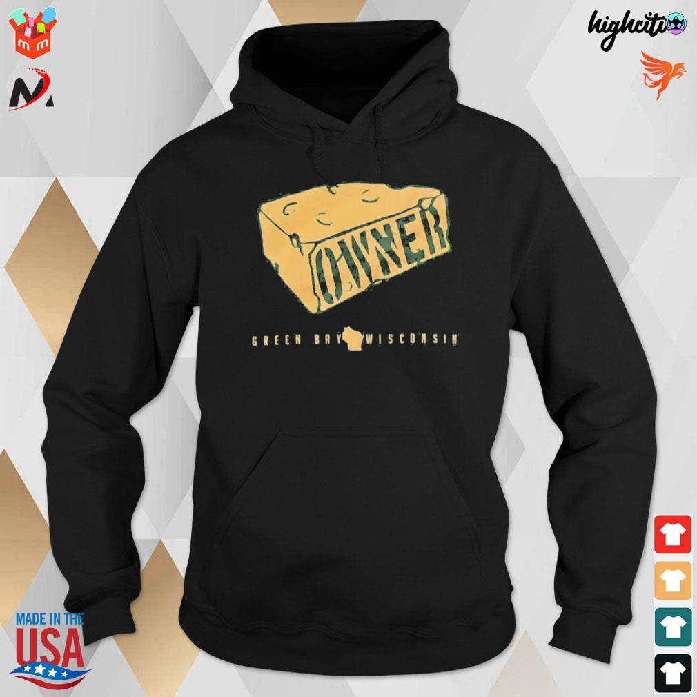 Green Bay Wisconsin cheesehead owner t-s hoodie