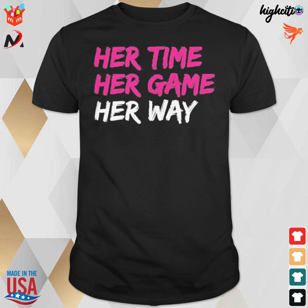 Her time her game her way t-shirt