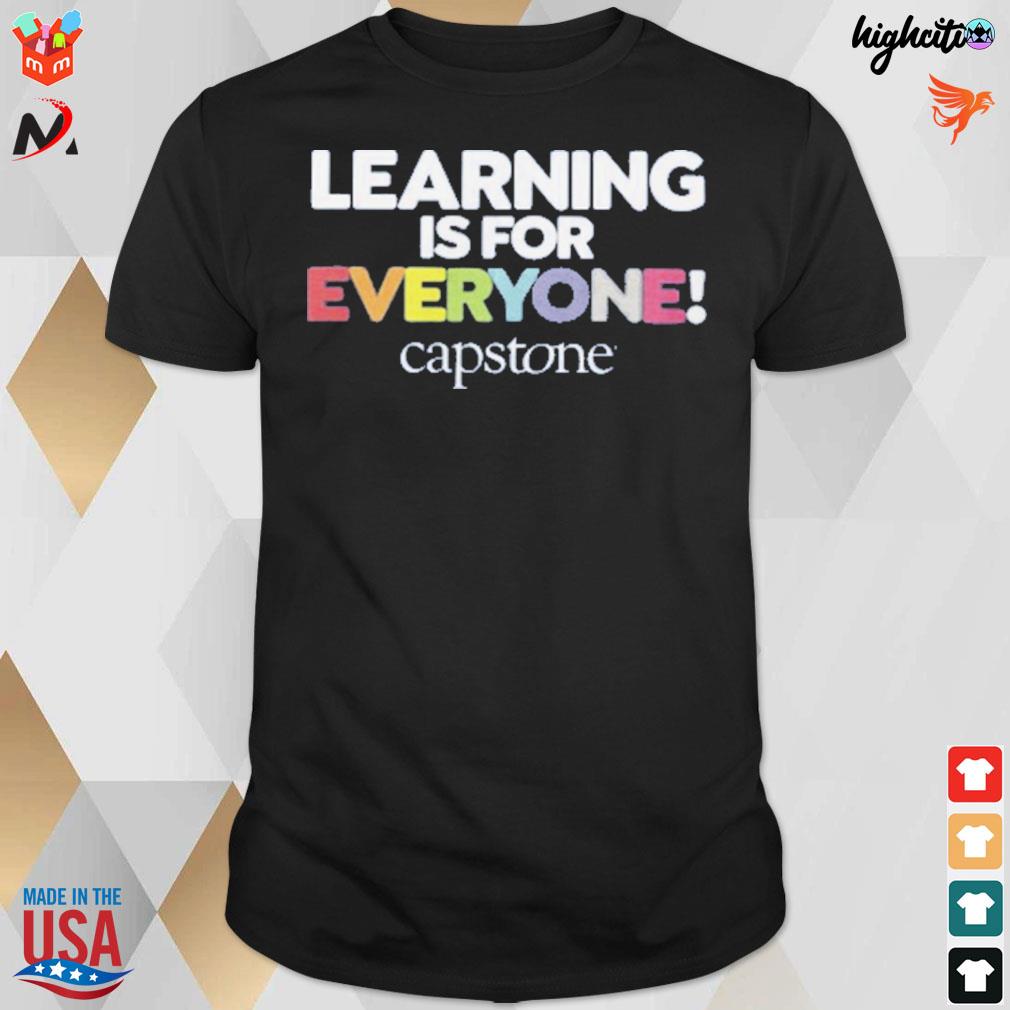Learning is for everyone capstone t-shirt