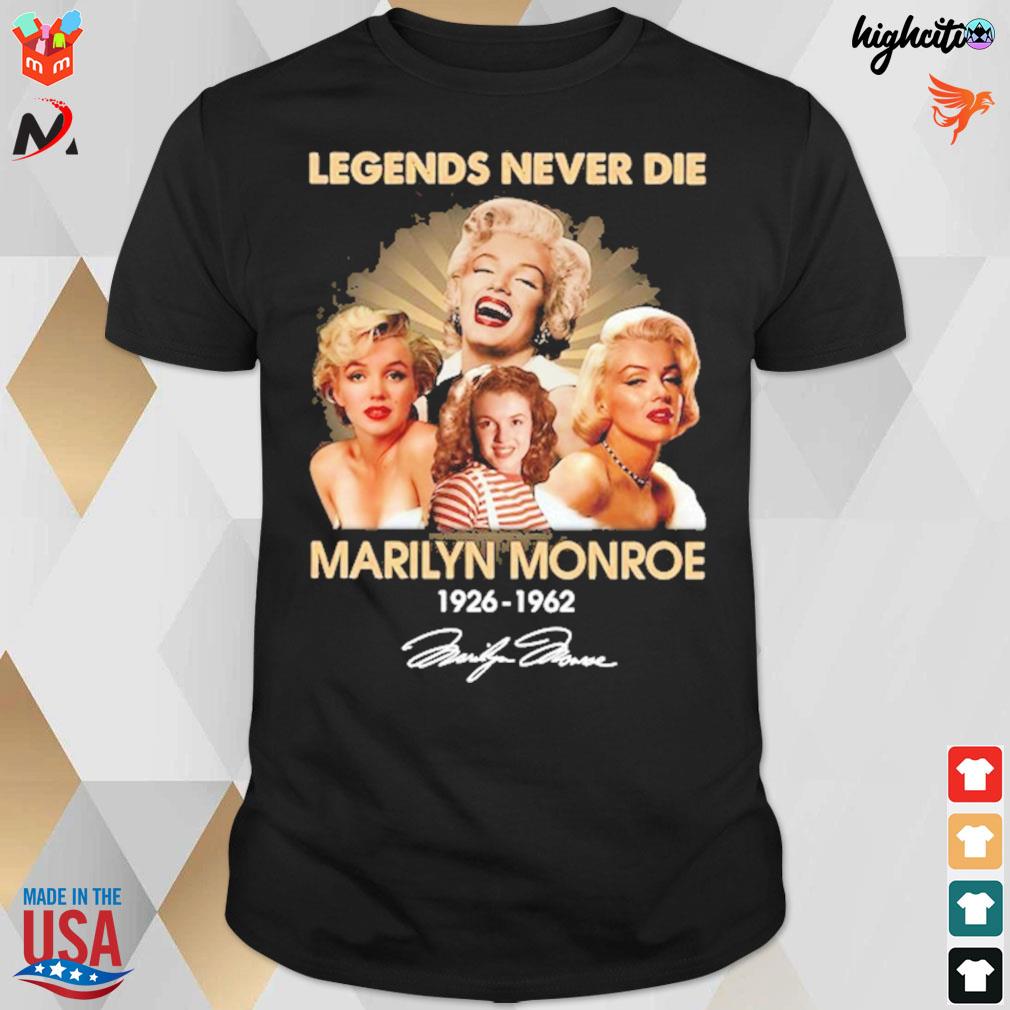 Legends never die Marilyn Monroe 1926 1962 signature t-shirt