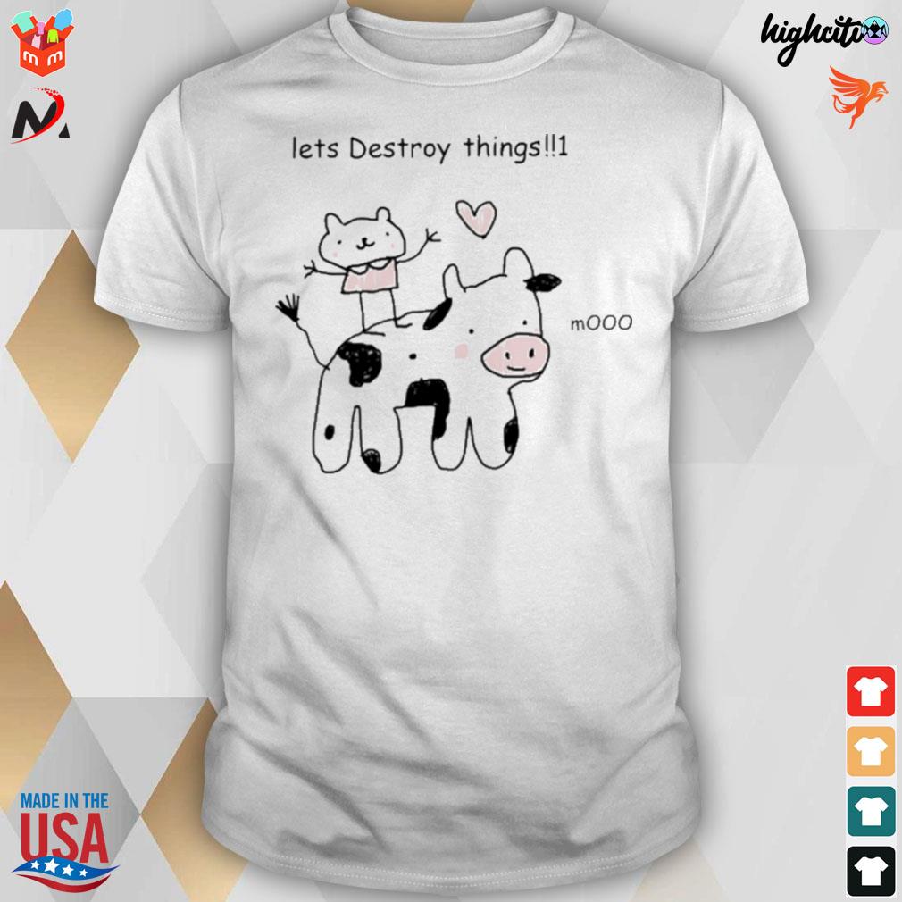 Let's destroy things mooo dairy cows and cat t-shirt