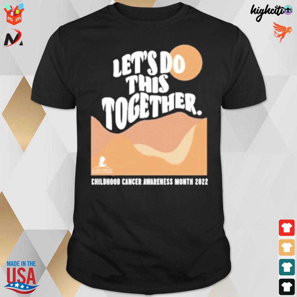 Let's do this together childhood cancer awareness month 2022 t-shirt