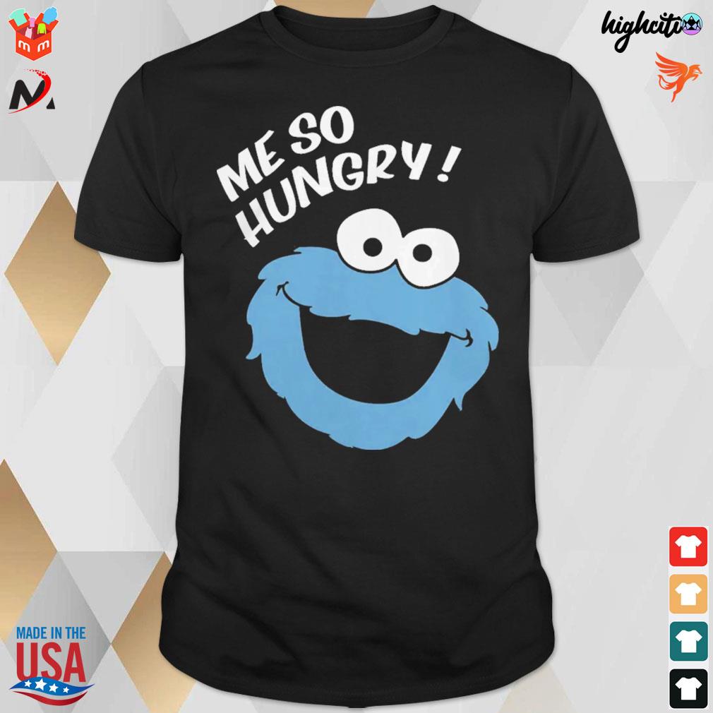 Me so hungry Meme Cookie monster t-shirt