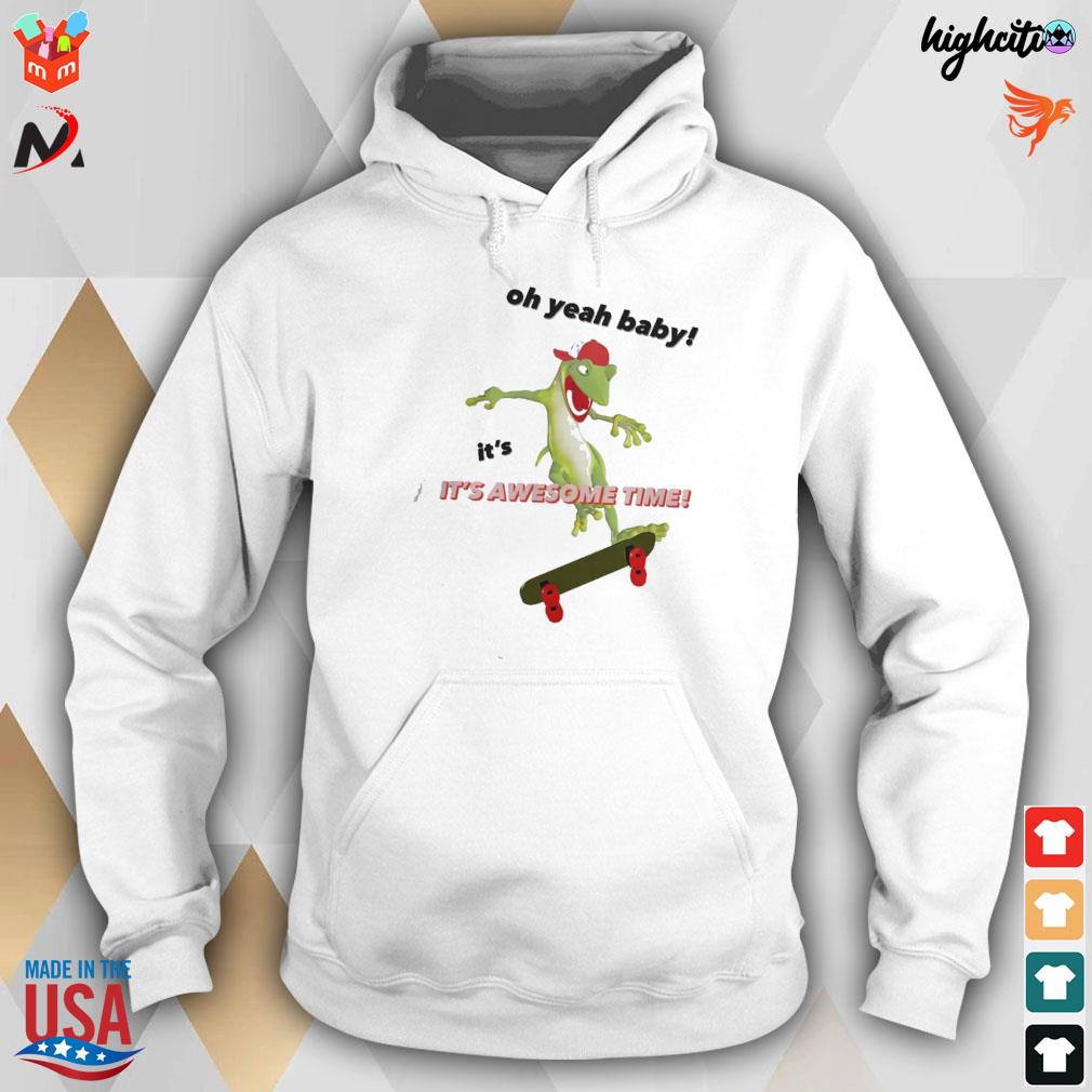 Oh yeah baby it's awesome time skateboarding lizard t-s hoodie