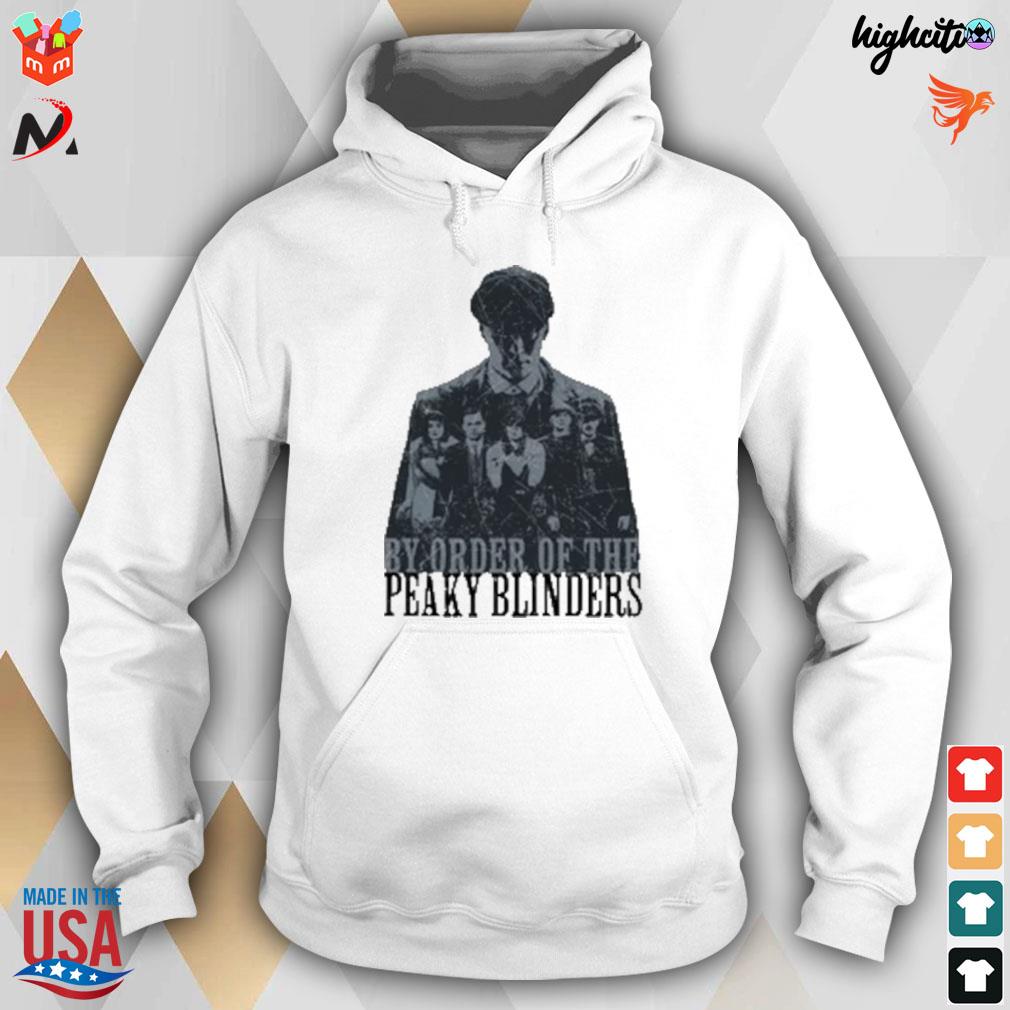 Peaky Blinders by order of the Peaky Blinders family t-s hoodie