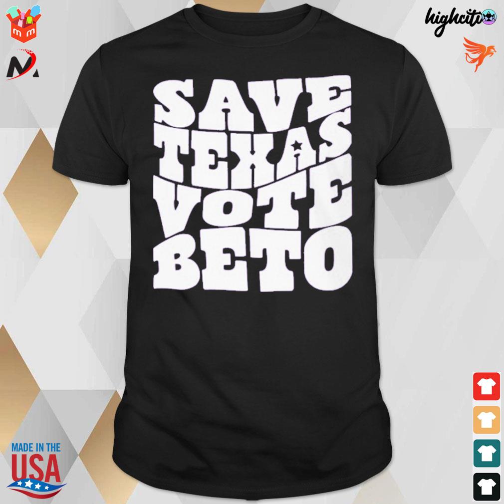 Save Texas vote beto t-shirt